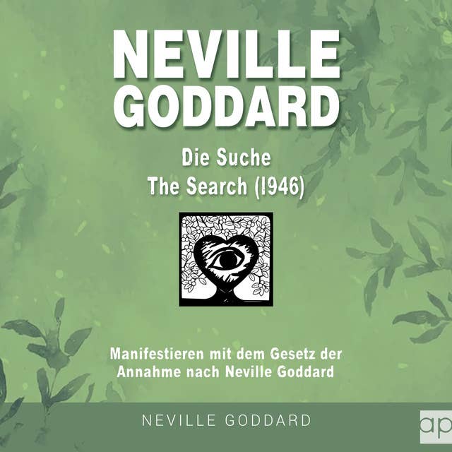 Neville Goddard - Die Suche (The Search 1946): Manifestieren mit dem Gesetz der Annahme nach Neville Goddard