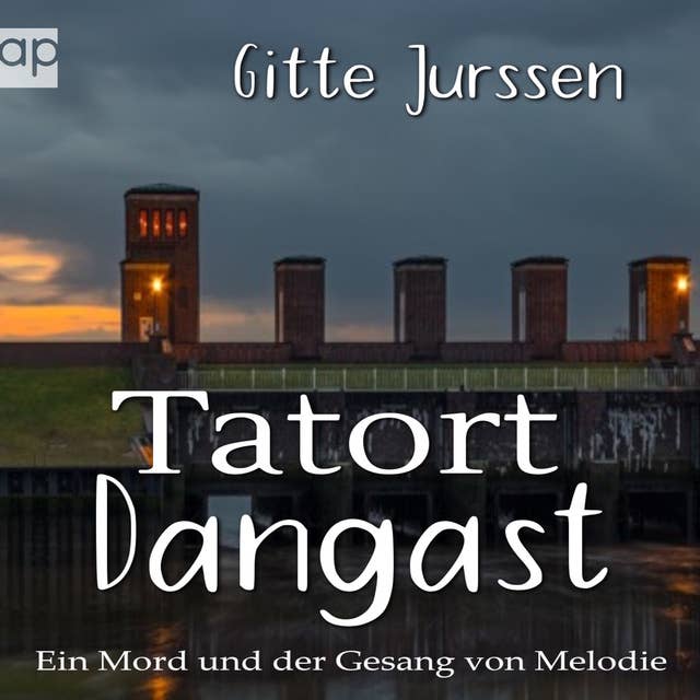 Tatort Dangast: Ein Mord und der Gesang von Melodie