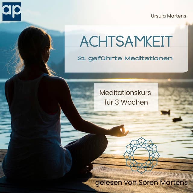 Achtsamkeit 21 geführte Meditationen: Meditationskurs  für 3 Wochen