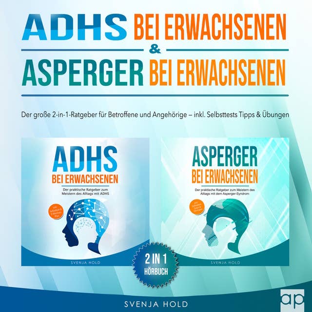 ADHS bei Erwachsenen & Asperger bei Erwachsenen: Der große 2-in-1-Ratgeber für Betroffene & Angehörige — inkl. Selbsttests, Tipps & Übungen