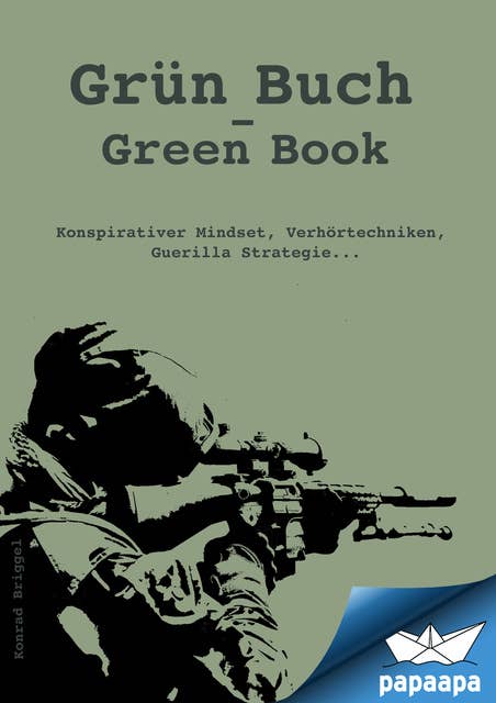 Grün Buch - Green Book: Konspirativer Mindset, Verhörtechniken, Guerilla Strategie...
