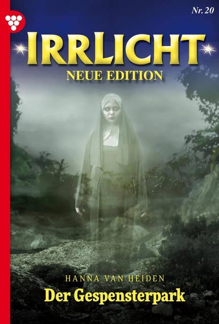 Der Gespensterpark: Irrlicht - Neue Edition 20 – Mystikroman