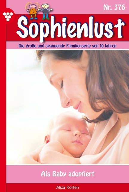 Als Baby adoptiert: Sophienlust 376 – Familienroman