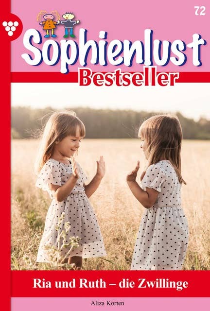 Ria und Ruth - die Zwillinge: Sophienlust Bestseller 72 – Familienroman