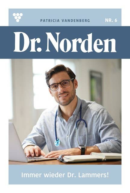 Immer wieder Dr. Lammes!: Dr. Norden 6 – Arztroman