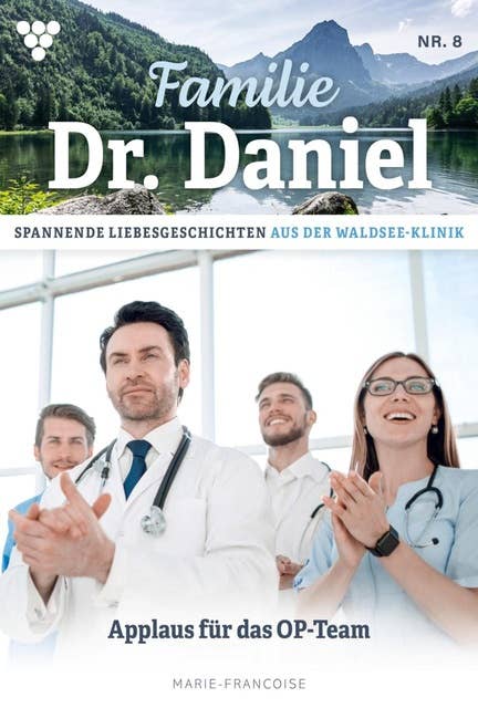 Applaus für das OP-Team: Familie Dr. Daniel 8 – Arztroman