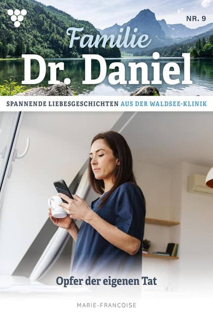 Opfer der eigenen Tat: Familie Dr. Daniel 9 – Arztroman