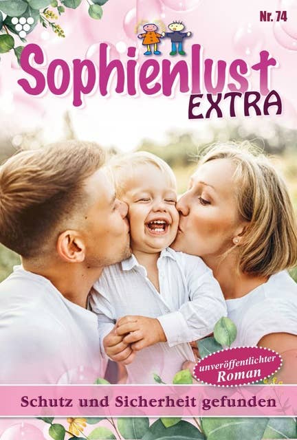 Schutz und Sicherheit gefunden: Sophienlust Extra 74 – Familienroman