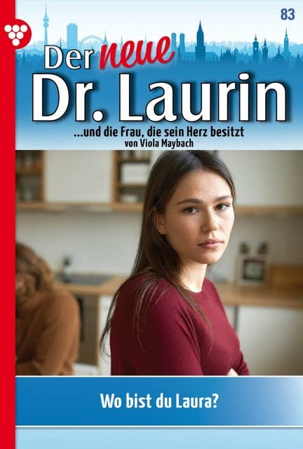 Wo bist du, Laura?: Der neue Dr. Laurin 83 – Arztroman