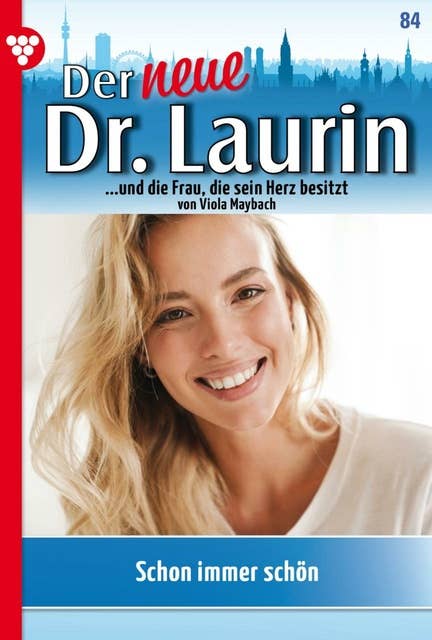 Schon immer schön!: Der neue Dr. Laurin 84 – Arztroman