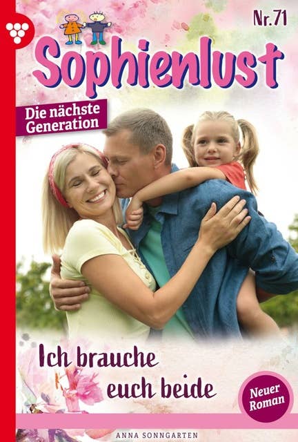 Ich brauche euch beide!: Sophienlust - Die nächste Generation 71 – Familienroman