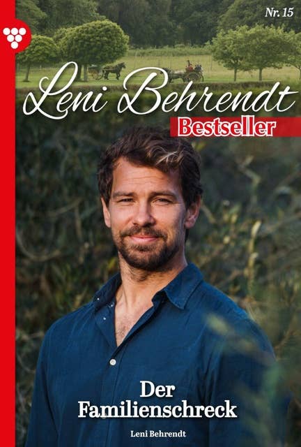 Der Familienschreck: Leni Behrendt Bestseller 15 – Liebesroman