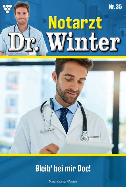 Bleib' bei mir, Doc!: Notarzt Dr. Winter 35 – Arztroman