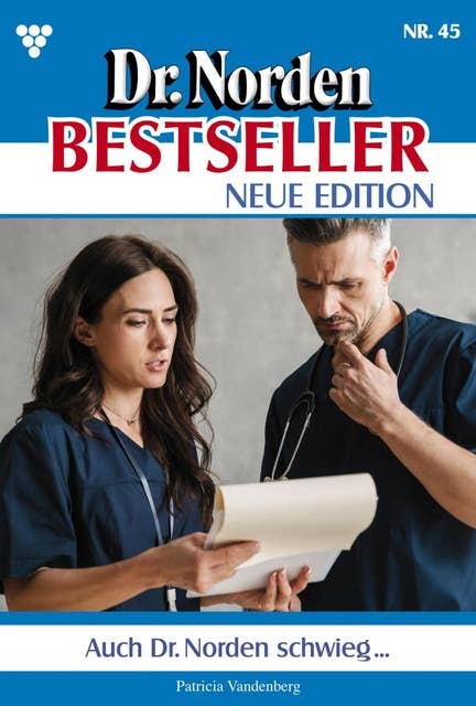 Auch Dr. Norden schwieg: Dr. Norden Bestseller – Neue Edition 45 – Arztroman