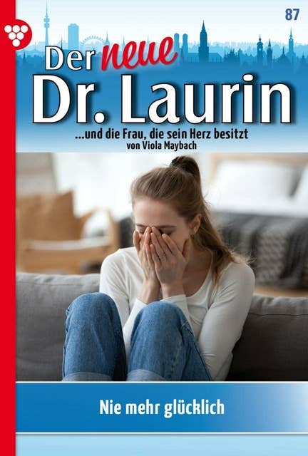 Nie mehr glücklich?: Der neue Dr. Laurin 87 – Arztroman