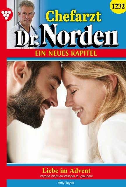 Liebe im Advent: Chefarzt Dr. Norden 1232 – Arztroman