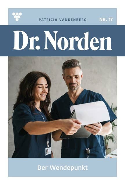 Der Wendepunkt: Dr. Norden 17 – Arztroman
