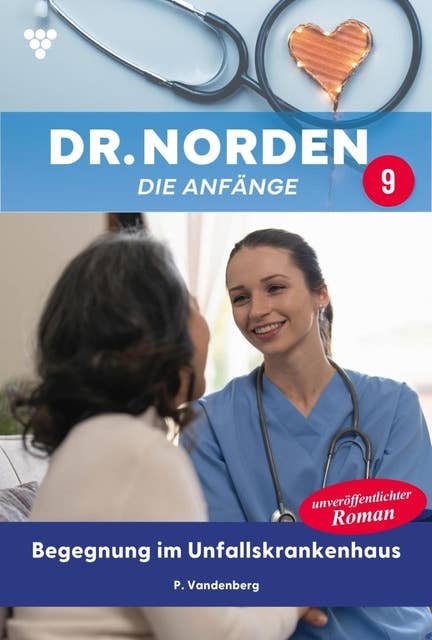 Begegnung im Unfallkrankenhaus: Dr. Norden – Die Anfänge 9 – Arztroman
