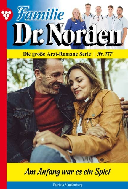 Am Anfang war es ein Spiel: Familie Dr. Norden 777 – Arztroman