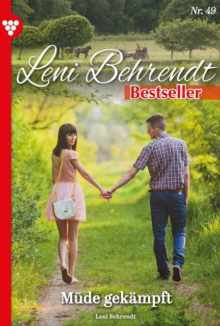 Müde gekämpft: Leni Behrendt Bestseller 49 – Liebesroman