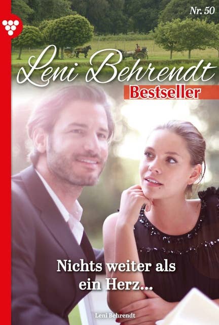 Nichts weiter als ein Herz: Leni Behrendt Bestseller 50 – Liebesroman