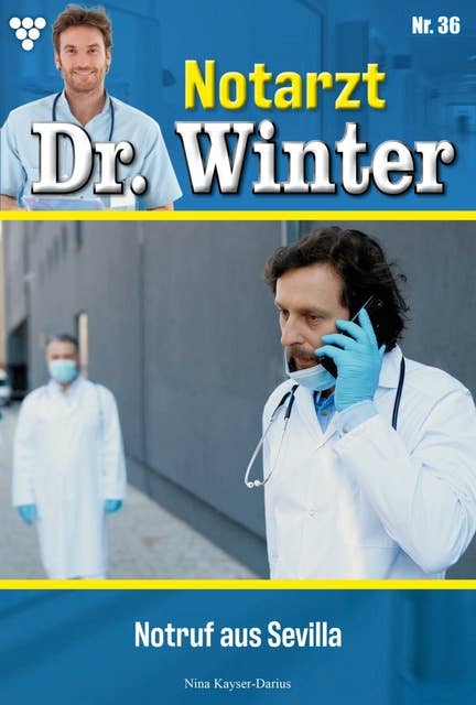 Notruf aus Sevilla: Notarzt Dr. Winter 36 – Arztroman