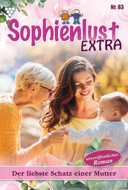 Der liebste Schatz einer Mutter: Sophienlust Extra 83 – Familienroman