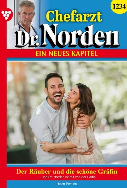 Der Räuber und die schöne Gräfin: Chefarzt Dr. Norden 1234 – Arztroman