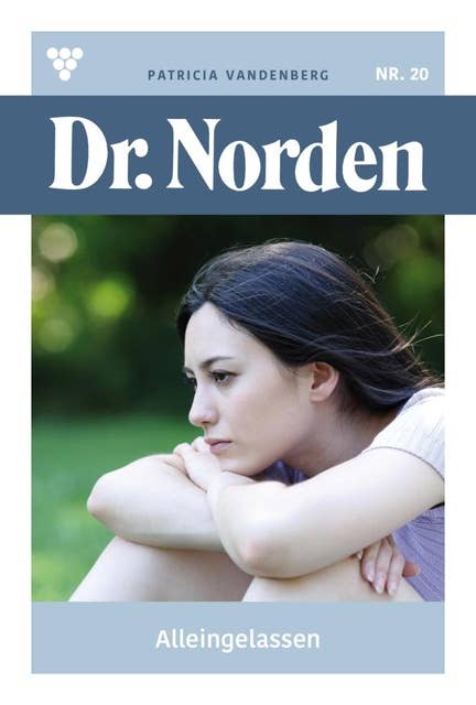 Alleingelassen: Dr. Norden 20 – Arztroman