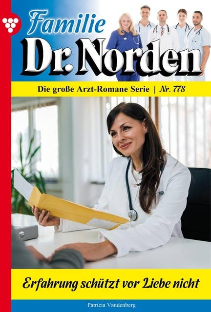 Erfahrung schützt vor Liebe nichtc: Familie Dr. Norden 778 – Arztroman