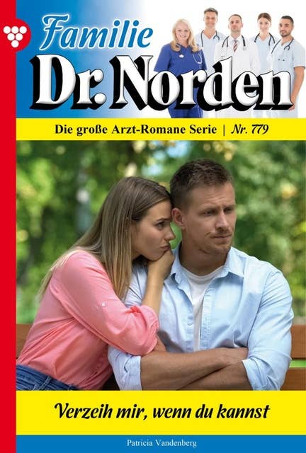 Verzeih mir, wenn du kannst: Familie Dr. Norden 779 – Arztroman