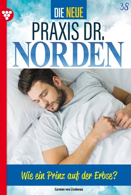 Wie ein Prinz auf der Erbse? - Unveröffentlichter Roman: Die neue Praxis Dr. Norden 38 – Arztserie
