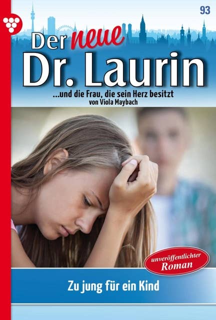 Zu jung für ein Kind?: Der neue Dr. Laurin 93 – Arztroman