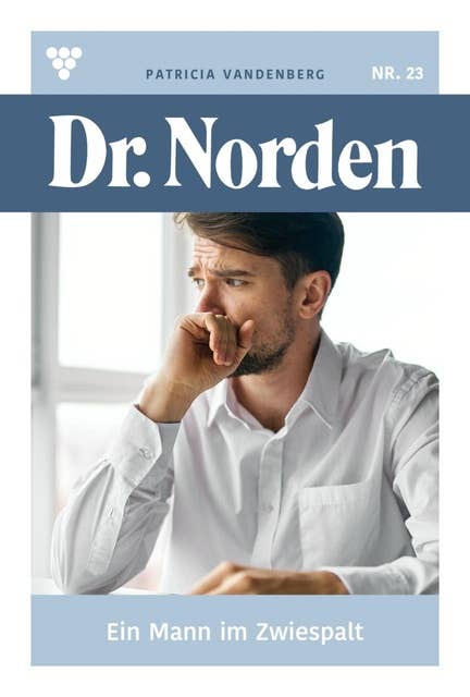 Ein Mann im Zwiespalt: Dr. Norden 23 – Arztroman