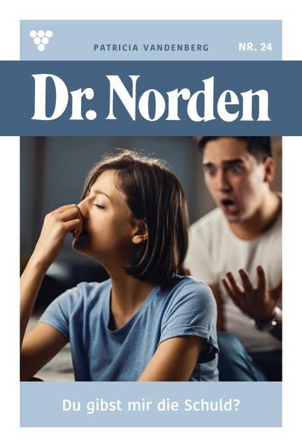 Du gibst mir die Schuld?: Dr. Norden 24 – Arztroman