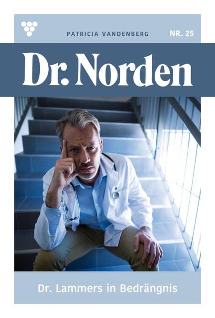 Dr. Lammers in Bedrängnis: Dr. Norden 25 – Arztroman