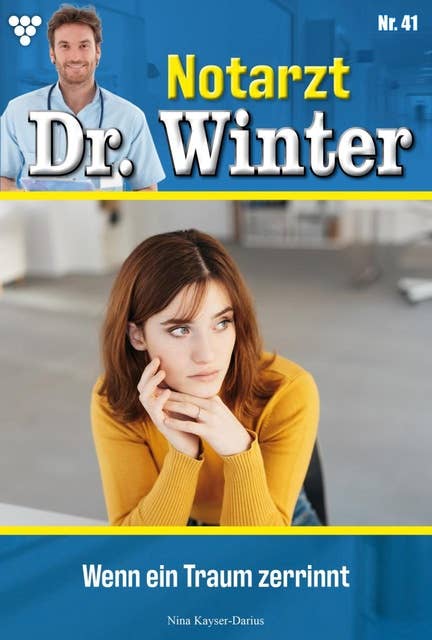 Wenn ein Traum zerrinnt: Notarzt Dr. Winter 41 – Arztroman