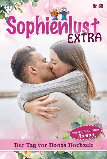 Der Tag vor Ilonas Hochzeit: Sophienlust Extra 88 – Familienroman