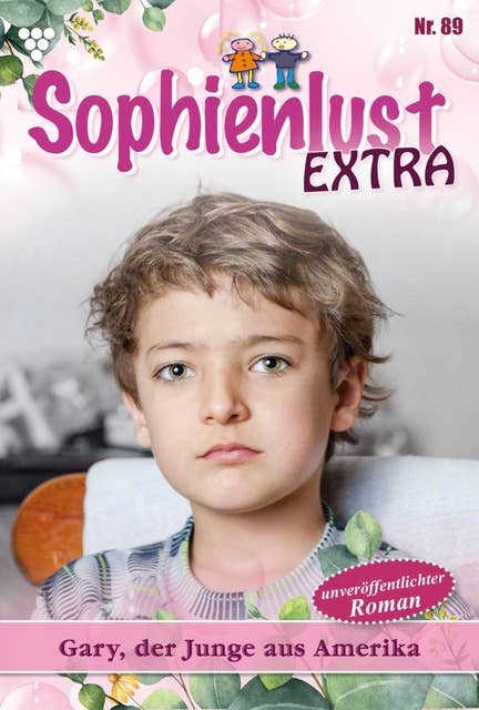 Gary, der Junge aus Amerika: Sophienlust Extra 89 – Familienroman