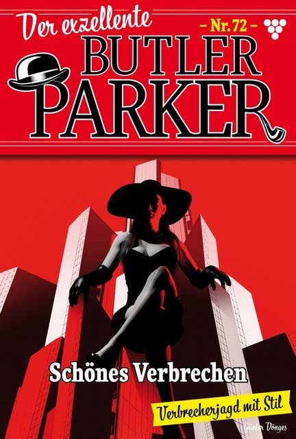 Schönes Verbrechen: Der exzellente Butler Parker 72 – Kriminalroman