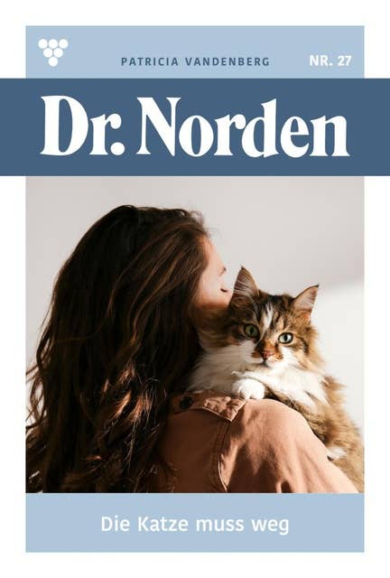 Die Katze muss weg: Dr. Norden 27 – Arztroman