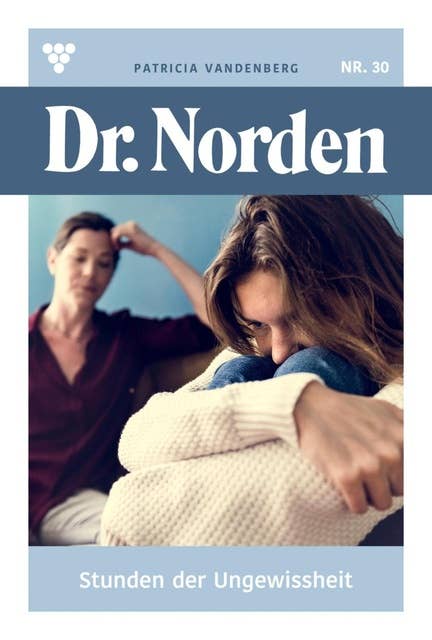 Stunden der Ungewissheit: Dr. Norden 30 – Arztroman