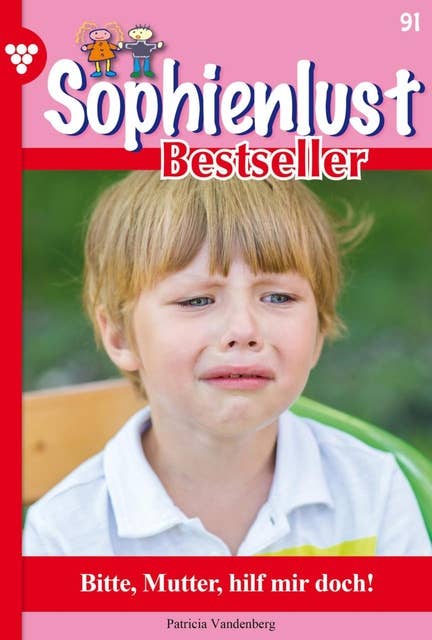 Bitte, Mutter, hilf mir doch!: Sophienlust Bestseller 91 – Familienroman