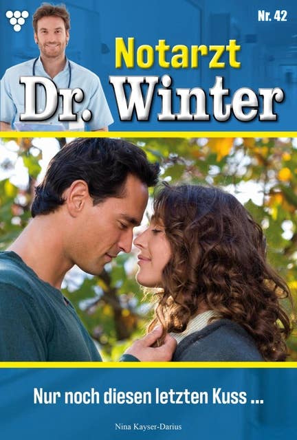 Nur noch diesen einen Kuss …: Notarzt Dr. Winter 42 – Arztroman