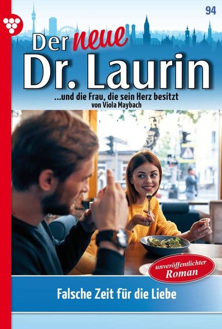Falsche Zeit für die Liebe: Der neue Dr. Laurin 94 – Arztroman