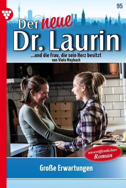 Große Erwartungen: Der neue Dr. Laurin 95 – Arztroman