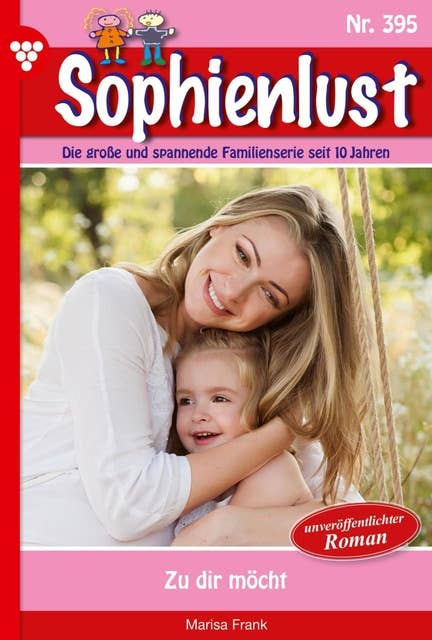Zu dir möcht: Sophienlust 395 – Familienroman