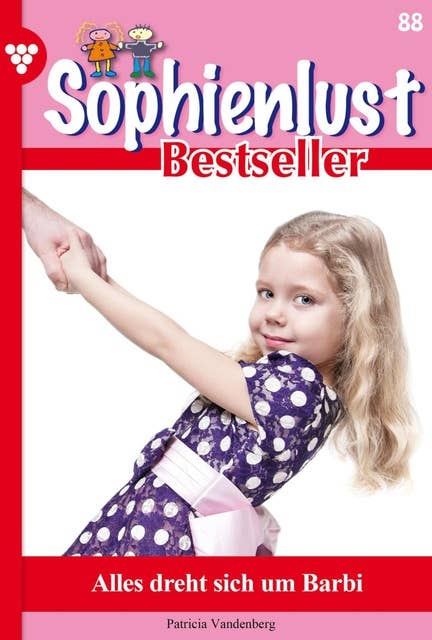 Alles dreht sich um Barbi: Sophienlust Bestseller 88 – Familienroman