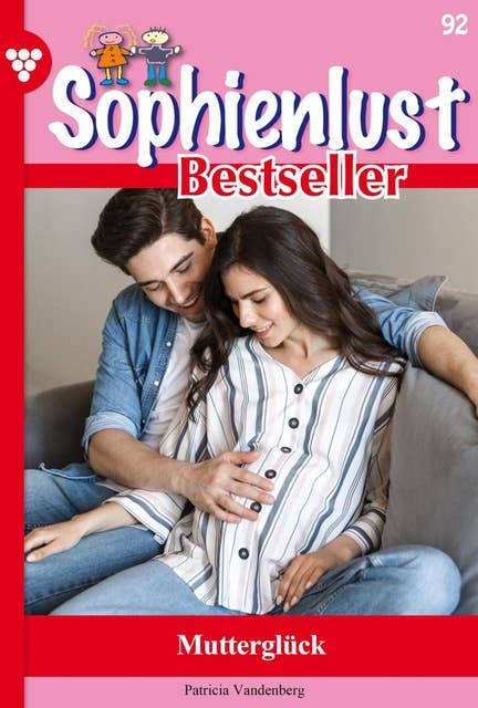 Mutterglück: Sophienlust Bestseller 92 – Familienroman