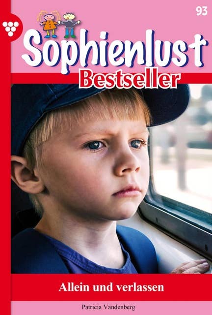 Allein und verlassen: Sophienlust Bestseller 93 – Familienroman